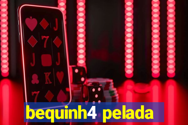 bequinh4 pelada